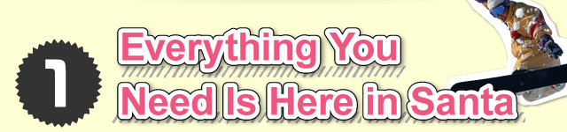 ①Everything You Need Is Here in Santa